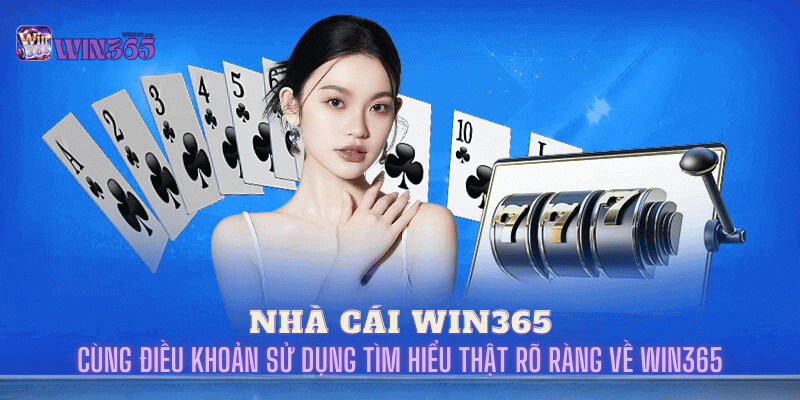 Nhà cái win365 - Ứng đụng các điều khoản sử dung thế nào?