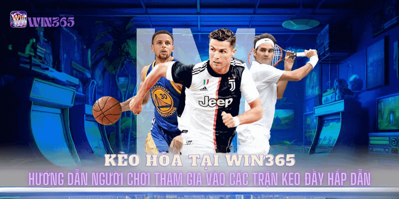 kèo hòa tại win365